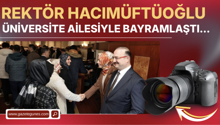 Atatürk Üniversitesi Rektörü Prof. Dr. Ahmet Hacımüftüoğlu, Üniversite ailesiyle bayramlaştı..