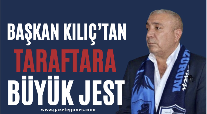Başkan Kılıç’tan taraftara gönül ısıtan jest...