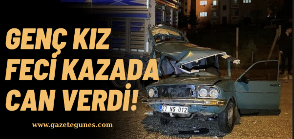 Feci kaza: 20 yaşındaki genç kız hayatını kaybetti.