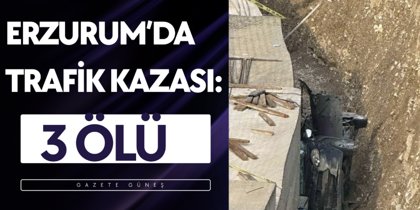Erzurum’da trafik kazası: 3 ölü