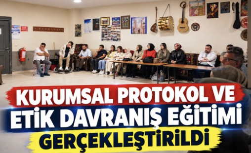 Kurumsal Protokol ve Etik Davranış Eğitimi Gerçekleştirildi