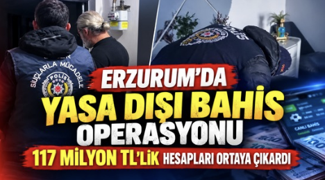 Erzurum merkezli yasa dışı bahis operasyonunda 5 tutuklama.