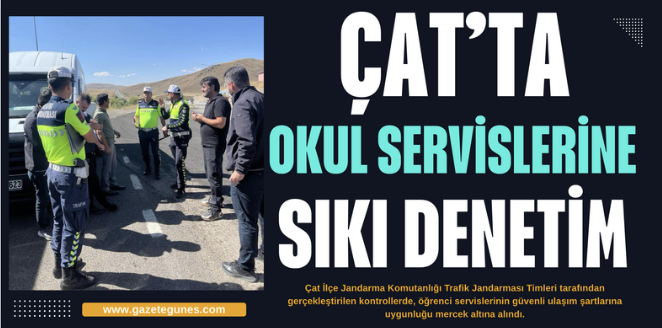 Erzurum Çat’ta okul servislerine sıkı denetim.